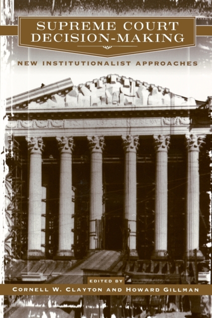 Supreme Court Decision-Making : New Institutionalist Approaches, Paperback / softback Book
