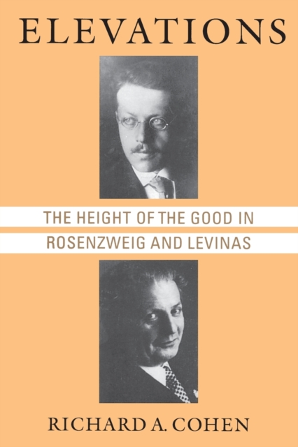 Elevations : The Height of the Good in Rosenzweig and Levinas, Paperback / softback Book