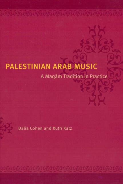 Palestinian Arab Music : A Maqam Tradition in Practice, Paperback / softback Book