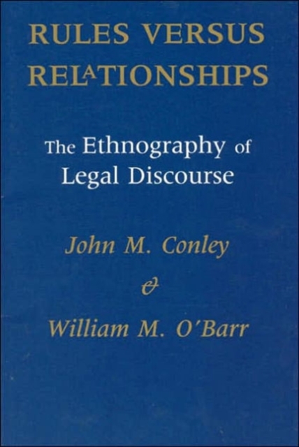 Rules versus Relationships : The Ethnography of Legal Discourse, Paperback / softback Book