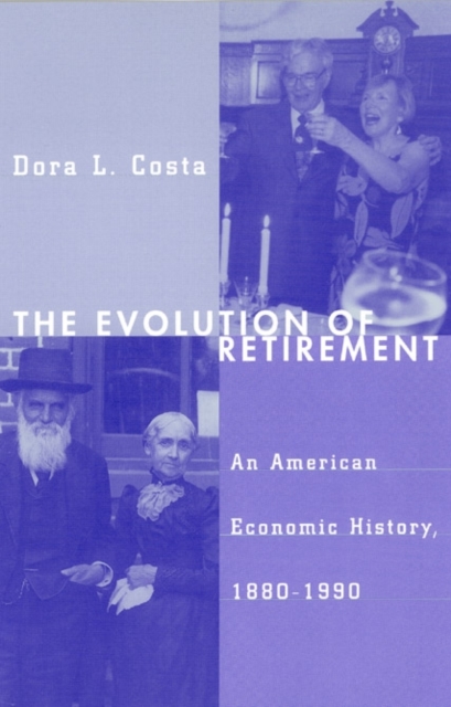 The Evolution of Retirement : An American Economic History, 1880-1990, PDF eBook