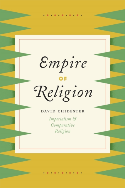 Empire of Religion : Imperialism and Comparative Religion, Paperback / softback Book