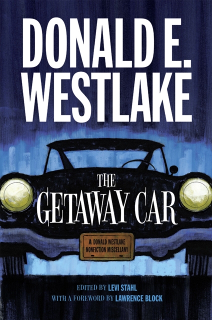 The Getaway Car : A Donald Westlake Nonfiction Miscellany, Paperback / softback Book