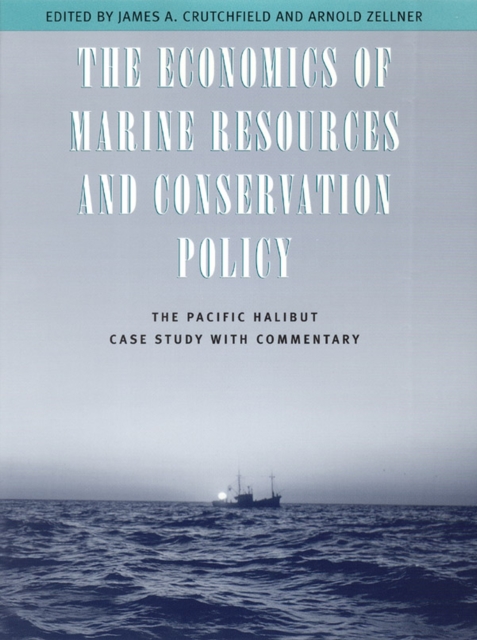 The Economics of Marine Resources and Conservation Policy : The Pacific Halibut Case Study with Commentary, Hardback Book