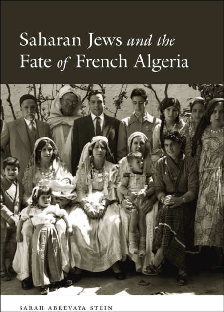 Saharan Jews and the Fate of French Algeria, Hardback Book