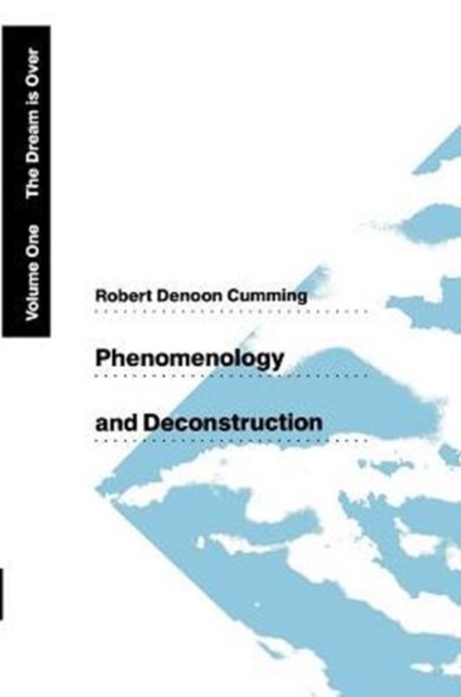Phenomenology and Deconstruction, Volume One : The Dream is Over, Paperback / softback Book