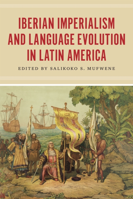 Iberian Imperialism and Language Evolution in Latin America, Hardback Book