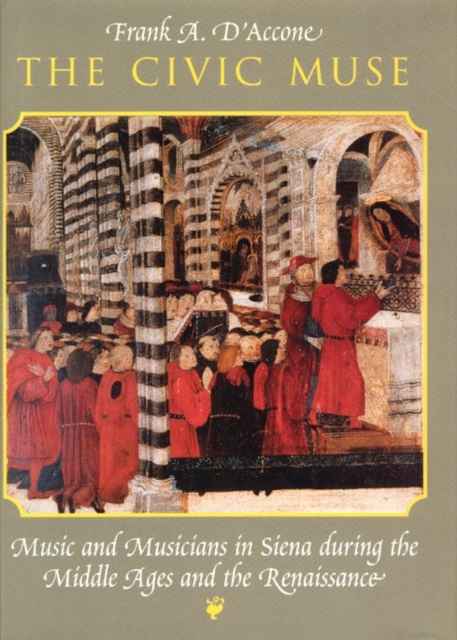 The Civic Muse : Music and Musicians in Siena during the Middle Ages and the Renaissance, PDF eBook