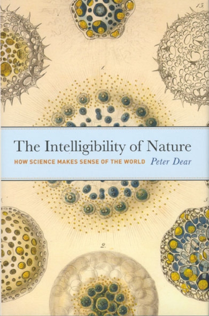 The Intelligibility of Nature : How Science Makes Sense of the World, Hardback Book