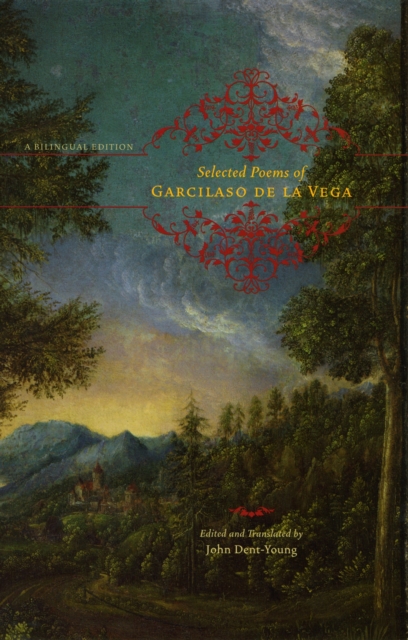 Selected Poems of Garcilaso de la Vega : A Bilingual Edition, PDF eBook