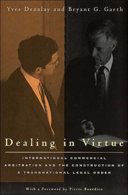 Dealing in Virtue : International Commercial Arbitration and the Construction of a Transnational Legal Order, Paperback / softback Book