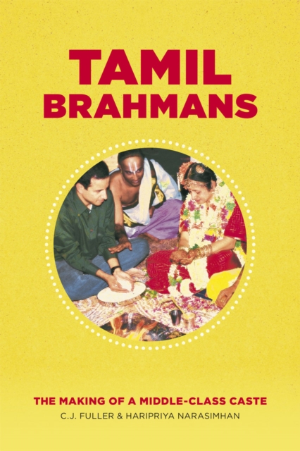 Tamil Brahmans : The Making of a Middle-Class Caste, Hardback Book