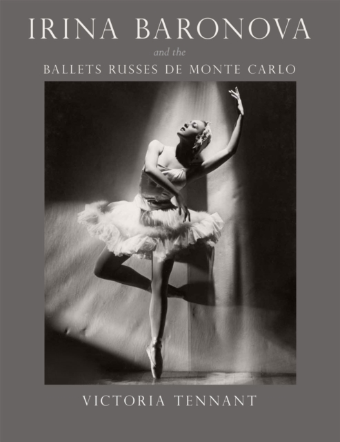 Irina Baronova and the Ballets Russes de Monte Carlo, Hardback Book
