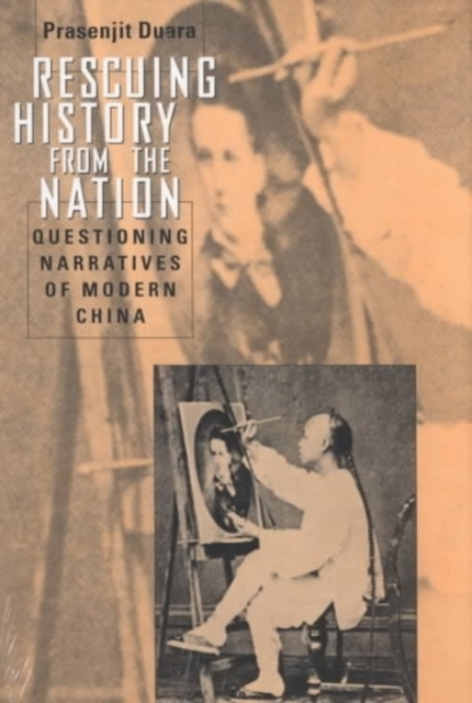 Rescuing History from the Nation : Questioning Narratives of Modern China, Hardback Book