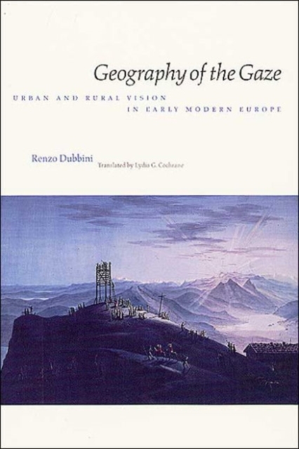 Geography of the Gaze : Urban and Rural Vision in Early Modern Europe, Paperback / softback Book