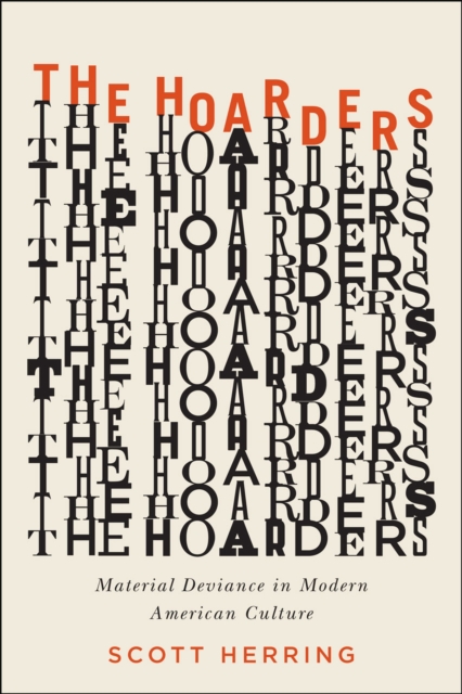 The Hoarders : Material Deviance in Modern American Culture, Paperback / softback Book
