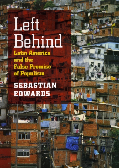 Left Behind : Latin America and the False Promise of Populism, Hardback Book