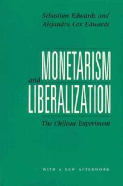 Monetarism and Liberalization : The Chilean Experiment, Paperback / softback Book