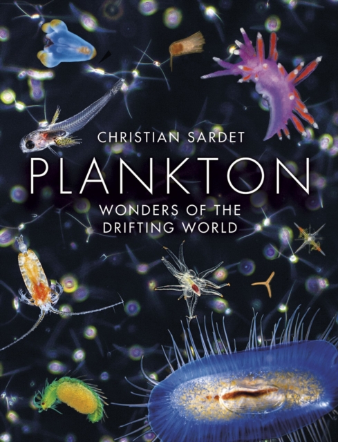 Plankton : Wonders of the Drifting World, Hardback Book