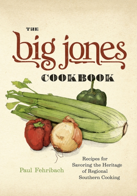 The Big Jones Cookbook : Recipes for Savoring the Heritage of Regional Southern Cooking, Hardback Book