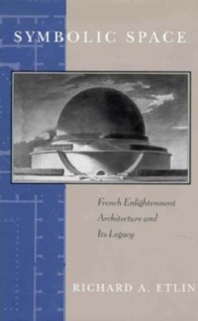 Symbolic Space : French Enlightenment Architecture and Its Legacy, Hardback Book