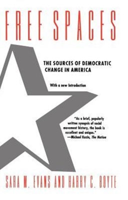 Free Spaces : The Sources of Democratic Change in America, Paperback / softback Book