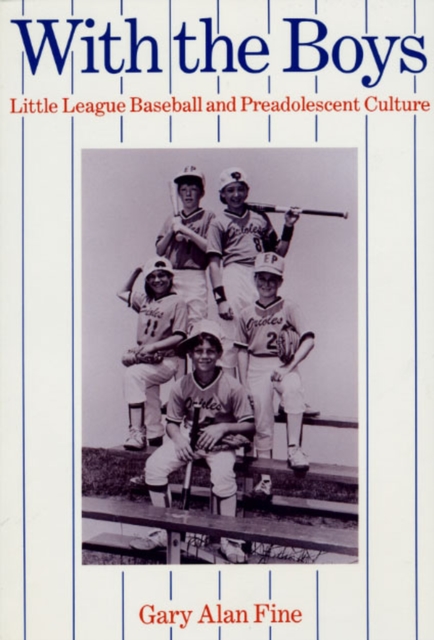 With the Boys : Little League Baseball and Preadolescent Culture, Paperback / softback Book