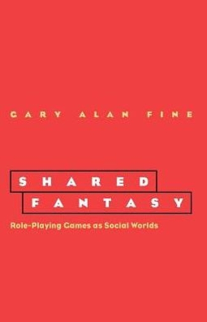 Shared Fantasy : Role Playing Games as Social Worlds, Paperback / softback Book