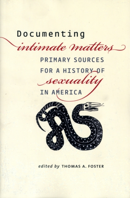 Documenting Intimate Matters : Primary Sources for a History of Sexuality in America, Paperback / softback Book