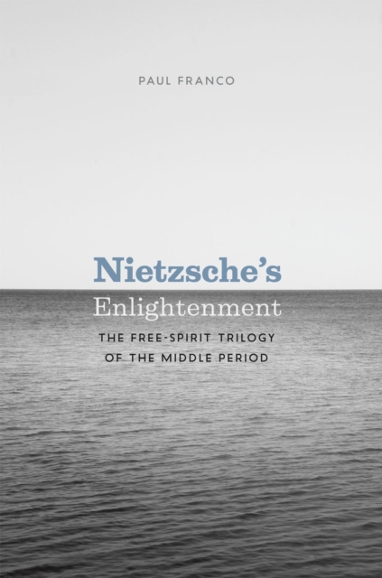 Nietzsche's Enlightenment : The Free-Spirit Trilogy of the Middle Period, Hardback Book