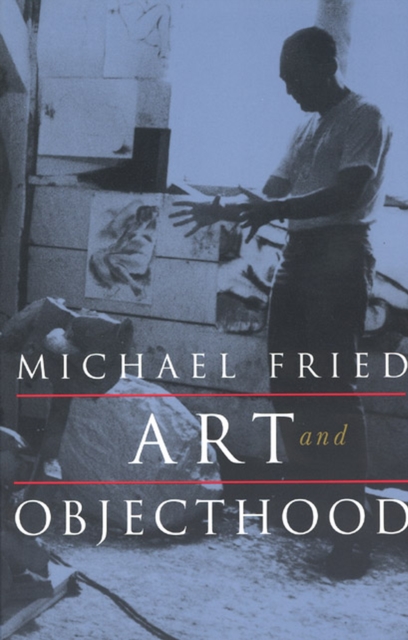 Art and Objecthood : Essays and Reviews, Paperback / softback Book