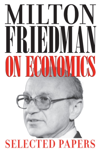 Milton Friedman on Economics : Selected Papers, Paperback / softback Book
