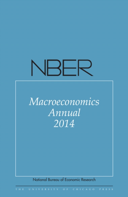 NBER Macroeconomics Annual 2014 : Volume 29, EPUB eBook