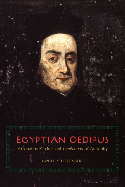 Egyptian Oedipus : Athanasius Kircher and the Secrets of Antiquity, Paperback / softback Book