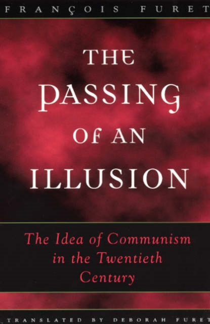 The Passing of an Illusion : The Idea of Communism in the Twentieth Century, Paperback / softback Book