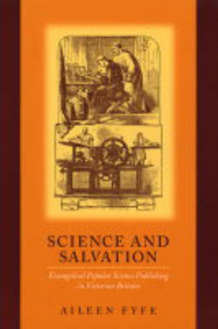 Science and Salvation : Evangelical Popular Science Publishing in Victorian Britain, Paperback / softback Book