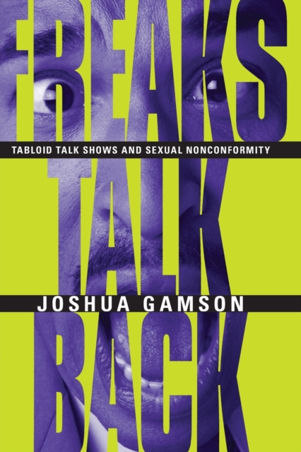 Freaks Talk Back - Tabloid Talk Shows and Sexual Nonconformity, Paperback / softback Book
