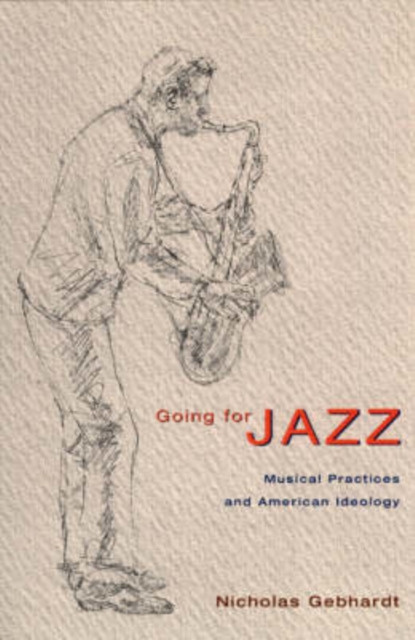 Going for Jazz : Musical Practices and American Ideology, Paperback / softback Book
