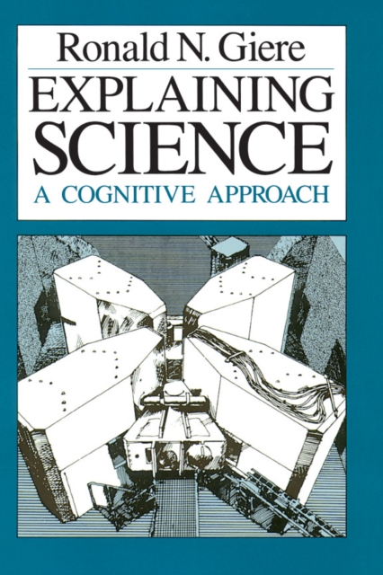 Explaining Science : A Cognitive Approach, PDF eBook