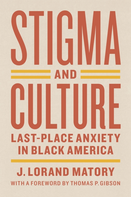 Stigma and Culture : Last-Place Anxiety in Black America, Hardback Book
