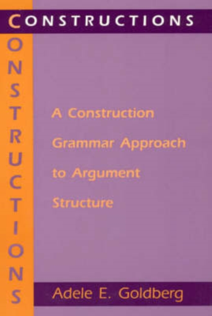 Constructions - A Construction Grammar Approach to Argument Structure, Paperback / softback Book