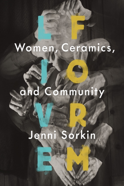 Live Form : Women, Ceramics, and Community, Hardback Book