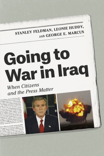 Going to War in Iraq : When Citizens and the Press Matter, Hardback Book