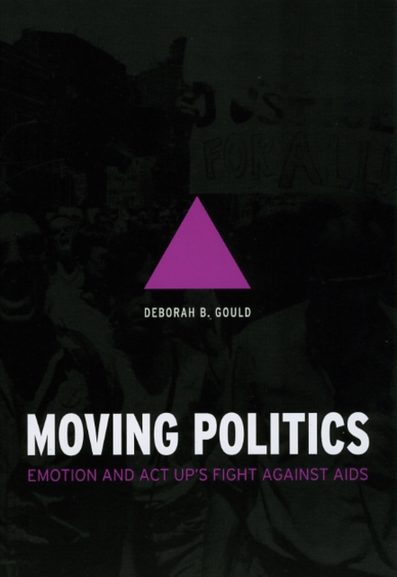 Moving Politics : Emotion and ACT UP's Fight against AIDS, Hardback Book