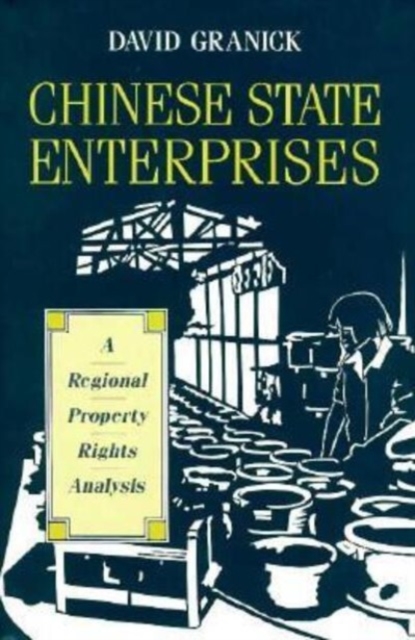 Chinese State Enterprises : A Regional Property Rights Analysis, Hardback Book