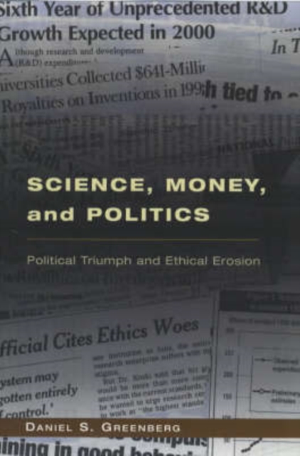 Science, Money, and Politics : Political Triumph and Ethical Erosion, Paperback / softback Book