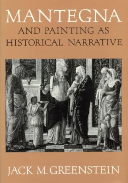 Mantegna and Painting as Historical Narrative, Hardback Book
