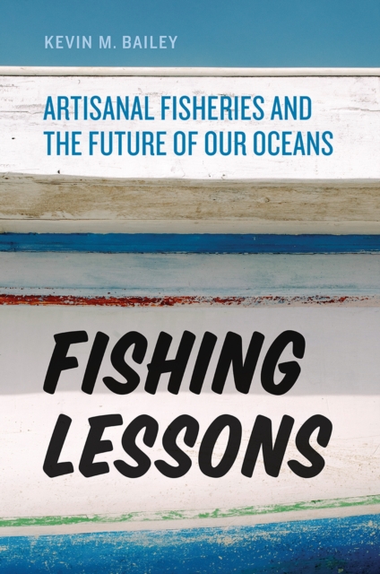 Fishing Lessons : Artisanal Fisheries and the Future of Our Oceans, Hardback Book