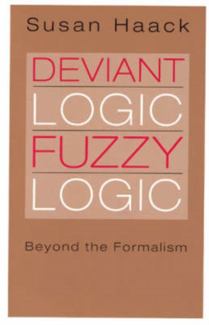 Deviant Logic, Fuzzy Logic : Beyond the Formalism, Paperback / softback Book