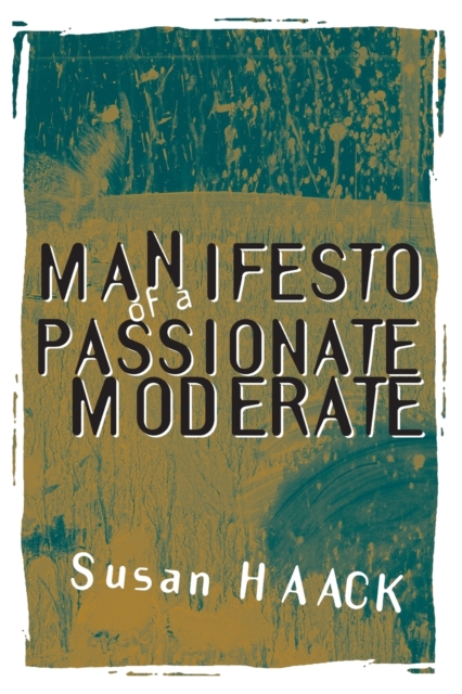 Manifesto of a Passionate Moderate : Unfashionable Essays, Paperback / softback Book